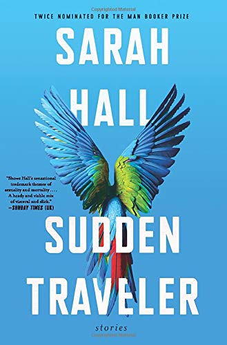 Sudden Traveler : Stories Sarah Hall