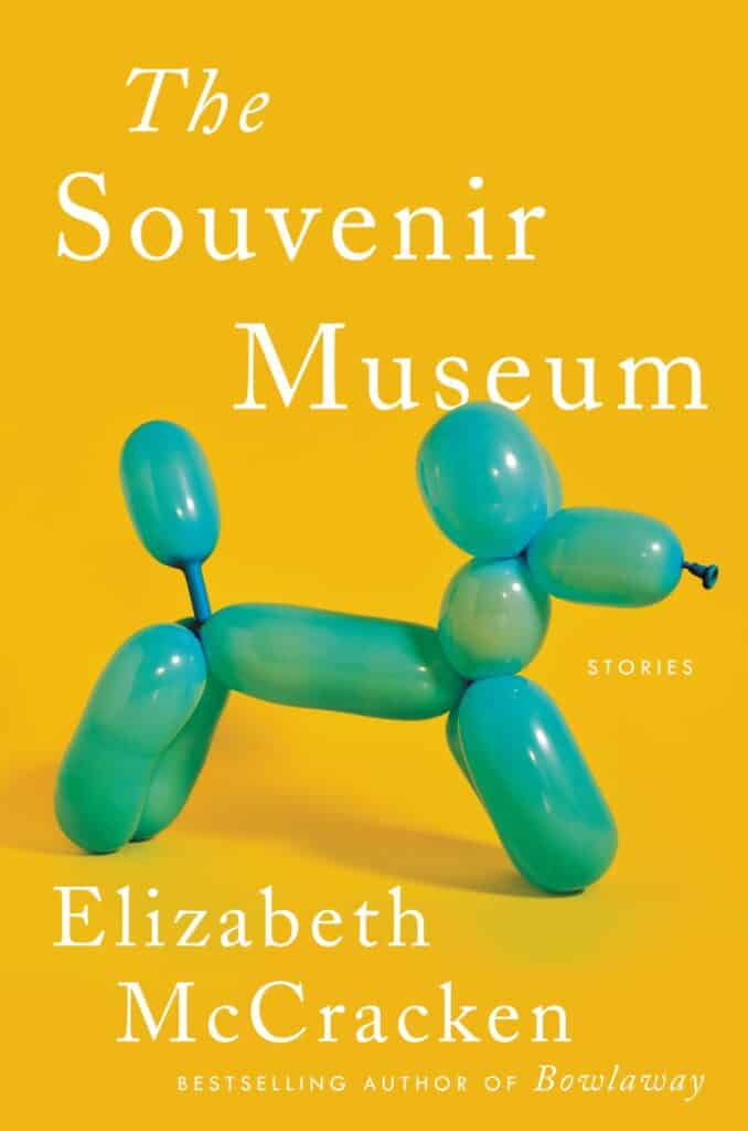 The Souvenir Museum : Stories Elizabeth McCracken