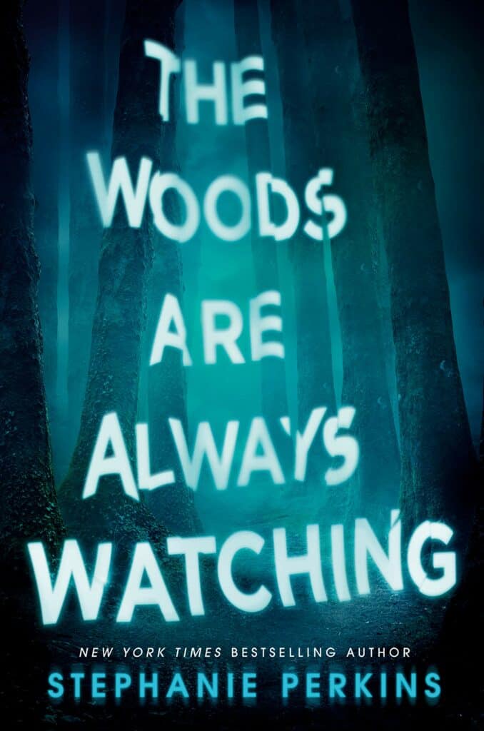 THE WOODS ARE ALWAYS WATCHING BY STEPHANIE PERKIN